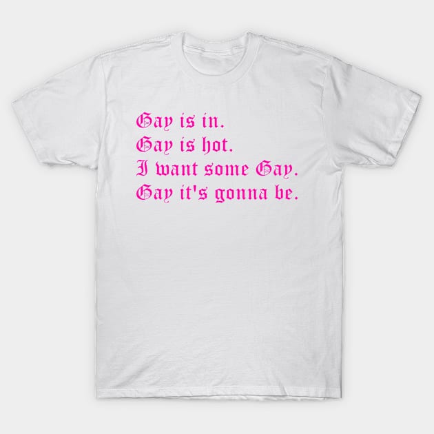 Gay is in (large pink text) T-Shirt by kimstheworst